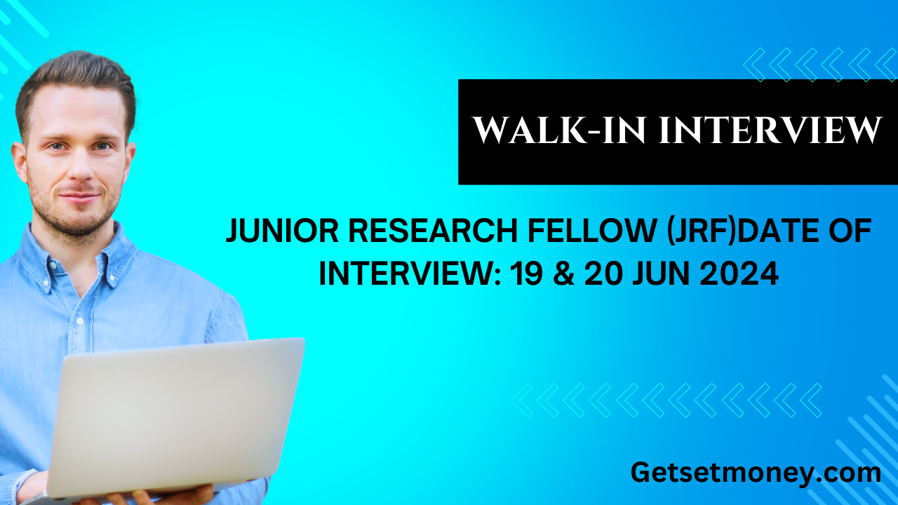 Read more about the article WALK-IN INTERVIEW FOR THE POSITION OF JUNIOR RESEARCH FELLOW (JRF)DATE OF INTERVIEW: 19 & 20 JUN 2024