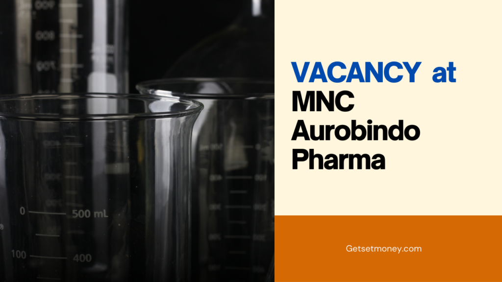 Vacancy at MNC Aurobindo Pharma