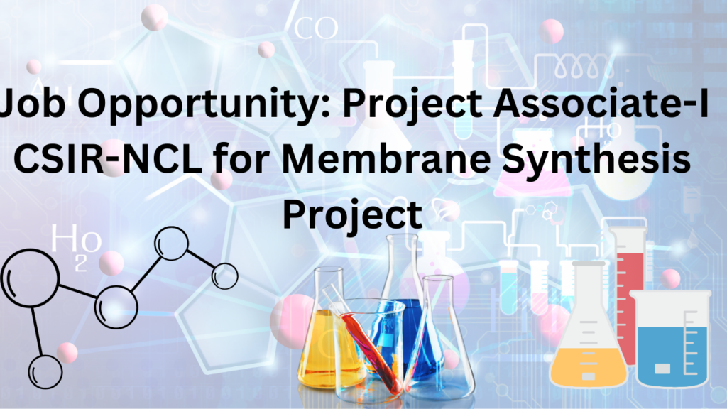 Project Associate-I at CSIR-NCL for Membrane Synthesis Project